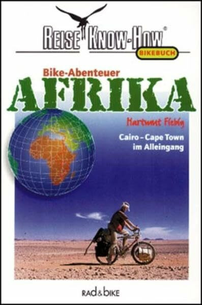 Bike-Abenteuer Afrika. Cairo - Cape Town im Alleingang (Reise Know-How: Rad & Bike)