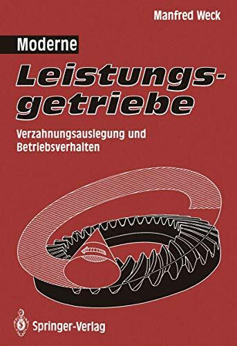 Moderne Leistungsgetriebe: Verzahnungsauslegung und Betriebsverhalten