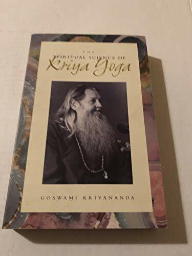 The Spiritual Science of Kriya Yoga The Spiritual Science of Kriya Yoga