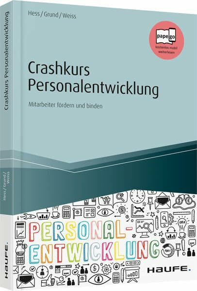 Crashkurs Personalentwicklung: Mitarbeiter fördern und binden (Haufe Fachbuch)