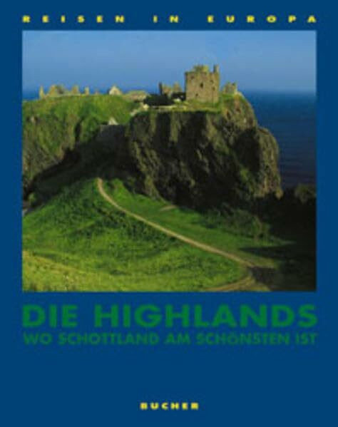 Die Highlands: Wo Schottland am schönsten ist (Reisen in Europa)