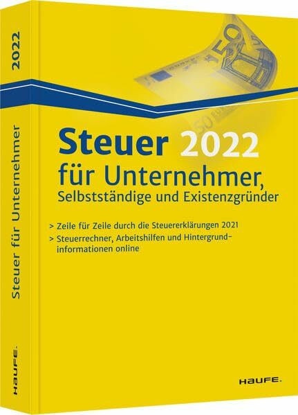 Steuer 2022 für Unternehmer, Selbstständige und Existenzgründer (Haufe Steuerratgeber)