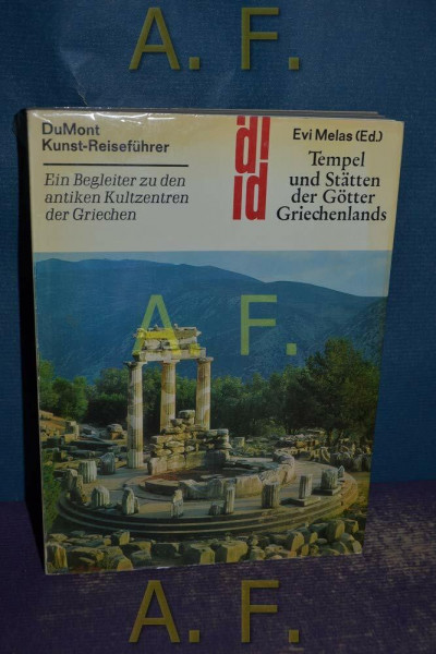 Tempel und Stätten der Götter Griechenlands. Ein Begleiter zu den antiken Kultzentren der Griechen (=DuMont Kunst-Reiseführer).