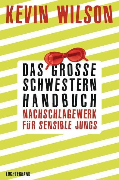 Das Große-Schwestern-Handbuch: Nachschlagewerk für sensible Jungs: Stories