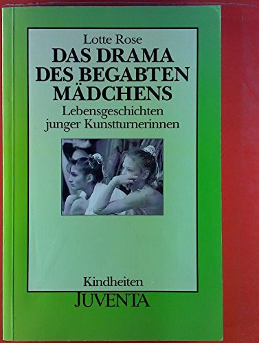 Drama d. beg. Mädchens: Lebensgeschichten junger Kunstturnerinnen (Kindheiten)