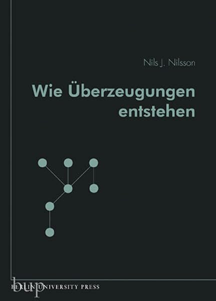 Wie Überzeugungen entstehen: Aus dem Englischen von Dr. Manfred Weltecke