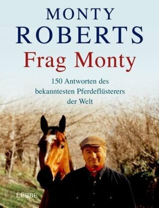 Frag Monty: 150 Antworten des bekanntesten Pferdeflüsterers der Welt (Lübbe Sachbuch)