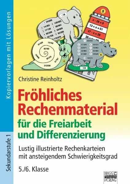 Brigg: Mathematik: Fröhliches Rechenmaterial für die Freiarbeit und Differenzierung: Lustig illustrierte Rechenkarteien mit ansteigendem Schwierigkeitsgrad. Kopiervorlagen mit Lösungen