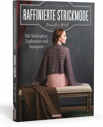 Raffinierte Strickmode: Mit Strickspitze, Zopfmuster und Aranspitze. Pullover stricken und Mützen, Schals und Stulpen mit keltischen Zopfmustern, Lochmuster,... Raffinierte Strickmode: Mit Strickspitze, Zopfmuster und Aranspitze. Pullover stricken und Mützen, Schals und Stulpen mit keltischen Zopfmustern, Lochmuster, Aran Muster oder Ajourmuster.