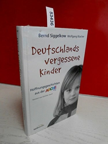 Deutschlands vergessene Kinder: Hoffnungsgeschichten aus der Arche
