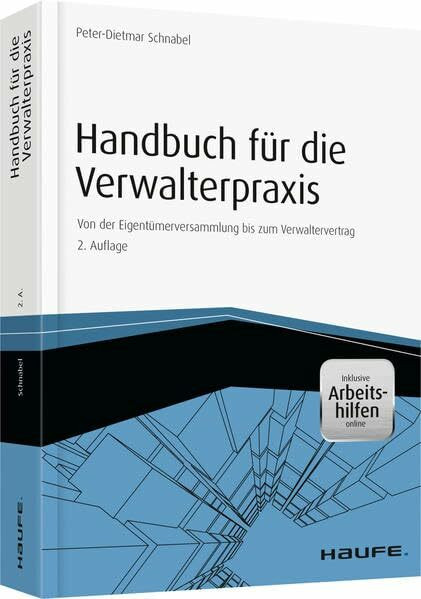 Handbuch für die Verwalterpraxis - inkl. Arbeitshilfen online: Von der Eigentümerversammlung bis zum Verwaltervertrag (Haufe Fachbuch)