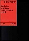 UTB ; 1571 : Bedürfnisorientierte Unternehmungspolitik : Grundlagen und Konzept