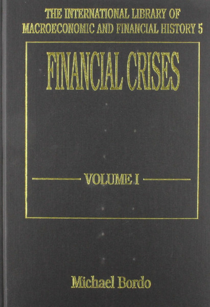 Financial Crises (INTERNATIONAL LIBRARY OF MACROECONOMIC AND FINANCIAL HISTORY)