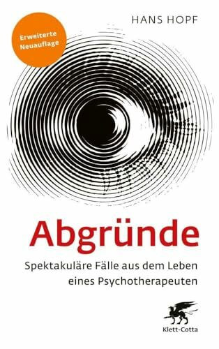 Abgründe: Spektakuläre Fälle aus dem Leben eines Psychotherapeuten