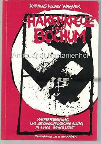 Hakenkreuz über Bochum. Machtergreifung und nationalsozialistischer Alltag in einer Revierstadt.
