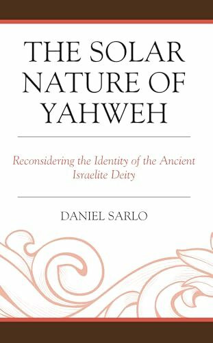 The Solar Nature of Yahweh: Reconsidering the Identity of the Ancient Israelite Deity (Coniectanea Biblica)