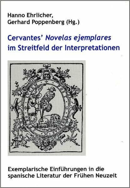 Cervantes' Novelas ejemplares im Streitfeld der Interpretationen: Exemplarische Einführungen in die spanische Literatur der Frühen Neuzeit