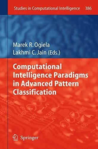 Computational Intelligence Paradigms in Advanced Pattern Classification (Studies in Computational Intelligence, 386, Band 386)