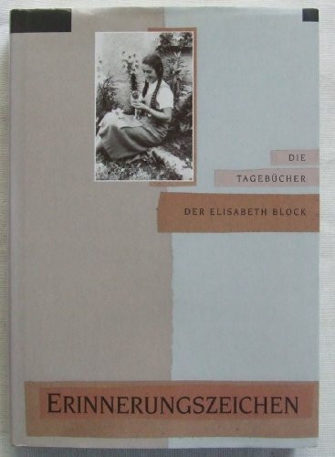 Erinnerungszeichen: Die Tagebücher der Elisabeth Block (Quellen und Darstellungen zur Geschichte der Stadt und des Landkreises Rosenheim)
