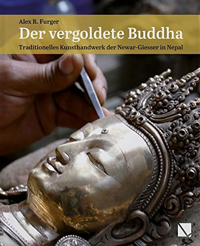 Der vergoldete Buddha: Traditionelles Kunsthandwerk der Newar-Giesser in Nepal