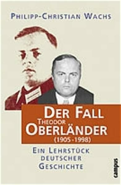 Der Fall Theodor Oberländer (1905-1998): Ein Lehrstück deutscher Geschichte