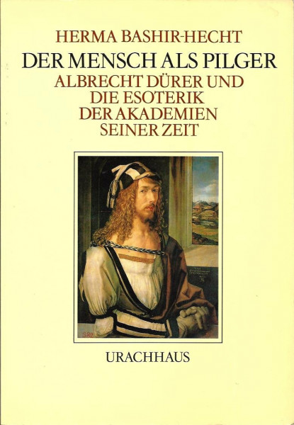Der Mensch als Pilger. Albrecht Dürer und die Esoterik der Akademien seiner Zeit