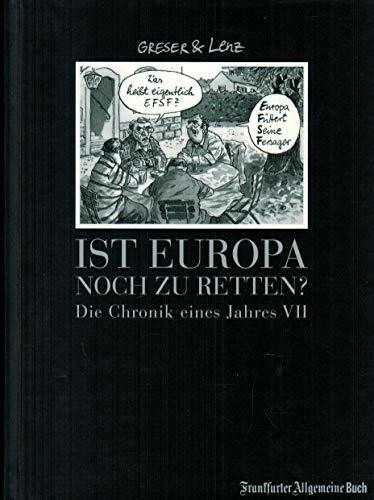Ist Europa noch zu retten? Die Chronik eines Jahres VII (Greser & Lenz: Chronik eines Jahres)