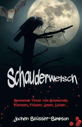 Schauderwelsch: Spannende Texte zum Schmunzeln, Fürchten, Trösten, Lieben, Lachen ...