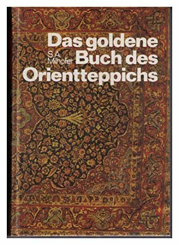 Das goldene Buch des Orient- Teppichs