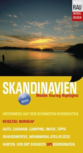 Skandinavien: Reiseziel Nordkap: Mobile Touring Highlights. Unterwegs auf den schönsten Reiserouten Reiseziel Nordkap. Auto, Caravan, Camping, Infos, ... - Die schönsten Auto- & Wohnmobil-Touren)