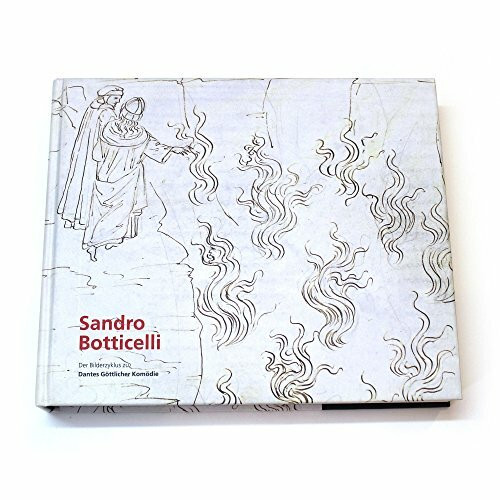 Sandro Botticelli: Der Bilderzyklus zu Dantes Göttlicher Komödie: Mit einer repräsentativen Auswahl Zeichnungen Botticellis und illuminierten ... der Renaissance. Katalog zur Ausstellung