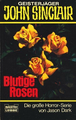 Blutige Rosen (John Sinclair. Bastei Lübbe Taschenbücher)