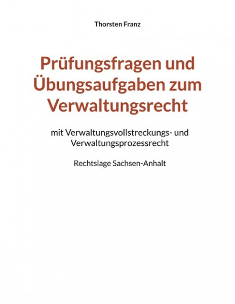 Prüfungsfragen und Übungsaufgaben zum Verwaltungsrecht