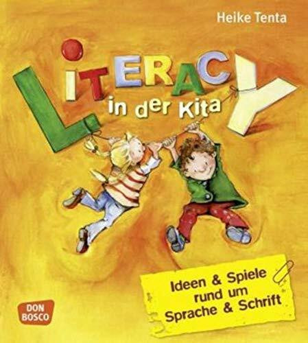 Literacy in der Kita: Ideen und Spiele rund um Sprache & Schrift (Sprachförderung: kreativ, bewegt und mit allen Sinnen)