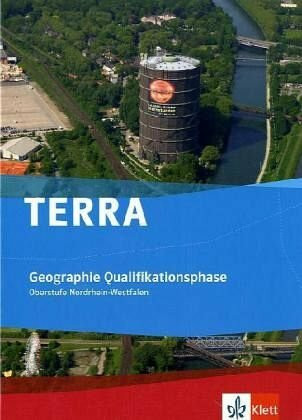 TERRA Geographie für Nordrhein-Westfalen / Schülerband Qualifikationsphase (11./12. Schuljahr G8 / 12./13. Schuljahr G9): 11./12. Schuljahr (G 8), 12./13. (G 9), Schülerbuch