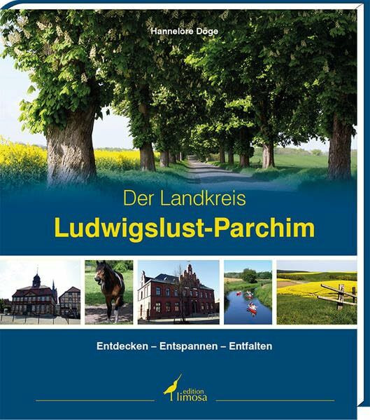 Der Landkreis Ludwigslust- Der Landkreis Ludwigslust-Parchim: Entdecken - Entspannen - Entfalten