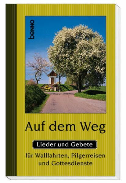Auf dem Weg: Lieder und Gebete für Wallfahrten, Pilgerreisen und Gottesdienste