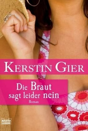 Die Braut sagt leider nein: Roman (Allgemeine Reihe. Bastei Lübbe Taschenbücher)