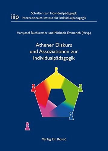 Athener Diskurs und Assoziationen zur Individualpädagogik (Schriften zur Individualpädagogik)