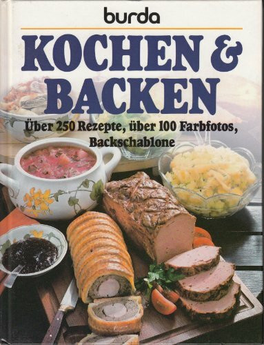 Burda. Kochen und Backen. Über 250 Rezepte. Mit Backschablonen