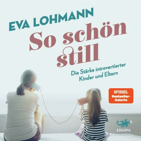 So schön still: Die Stärke introvertierter Kinder und Eltern