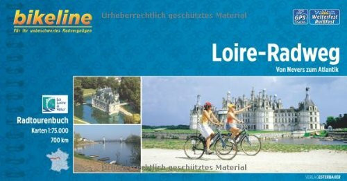 Bikeline Loire-Radweg: Von Nevers zum Atlantik, 700 km, 1:75.000, wetterfest/reißfest, GPS-Tracks- Download. Ein original bikeline-Radtourenbuch