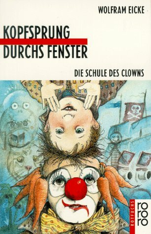 Kopfsprung durchs Fenster: Die Schule des Clowns (rororo rotfuchs)