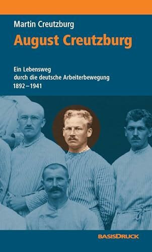 August Creutzburg: Ein Lebensweg durch die deutsche Arbeiterbewegung 1892-1941 Hardcover (Kommunismus-Forschung)
