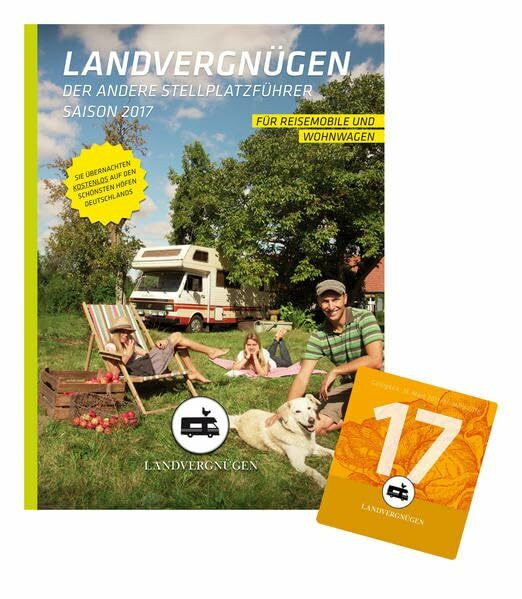 Landvergnügen Deutschland: Der andere Stellplatzführer Saison 2017