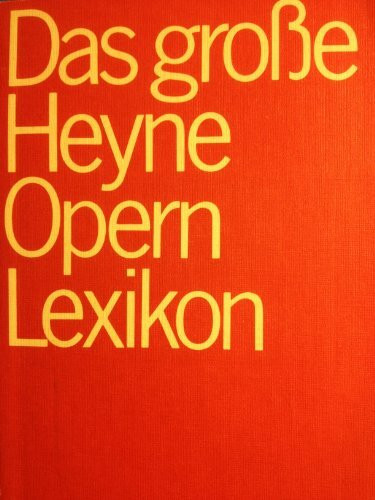 Das große Heyne Opernlexikon