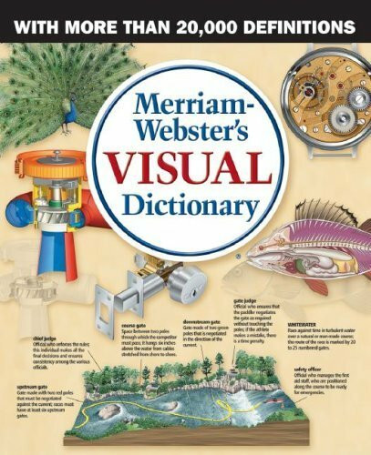 Merriam-Webster's Visual Dictionary: The First Visual Dictionary to Incorporate Real Dictionary Definitions