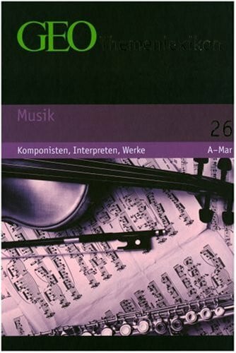 GEO Themenlexikon Band 26: Musik - Komponisten, Interpreten, Werke