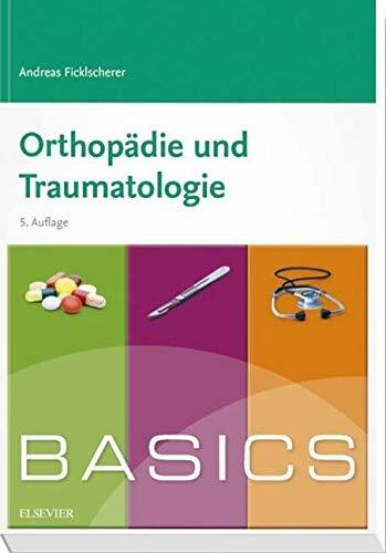 BASICS Orthopädie und Traumatologie BASICS Orthopädie und Traumatologie