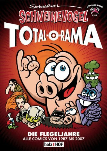 Schweinevogel Total-O-Rama: Alle Comics von 1987 bis 2007
